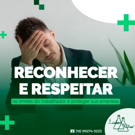 Reconhecer e respeitar os limites do trabalhador é proteger sua empresa