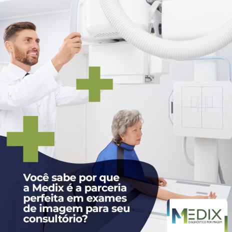 Você sabe por que a Medix é a parceria perfeita em exames de imagem para seu consultório?