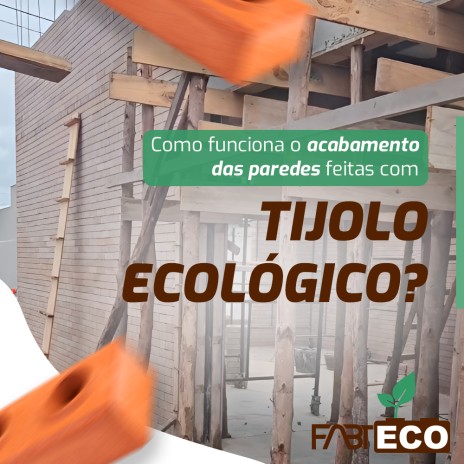 Como funciona o acabamento das paredes feitas com tijolo ecológico?