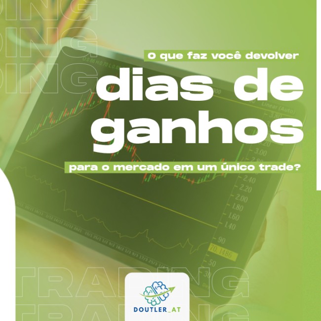 O que faz você devolver dias de ganhos para o mercado em um único trade?
