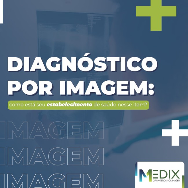 Diagnóstico por imagem: como está seu estabelecimento de saúde nesse item?