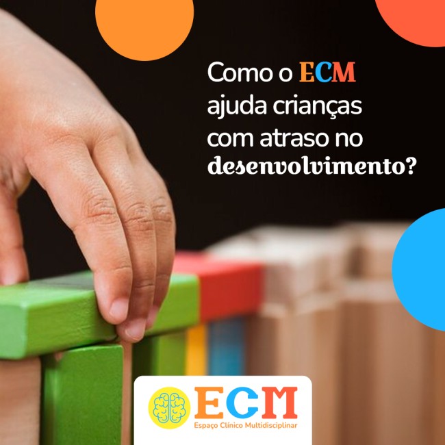 Como o ECM ajuda crianças com atraso no desenvolvimento?