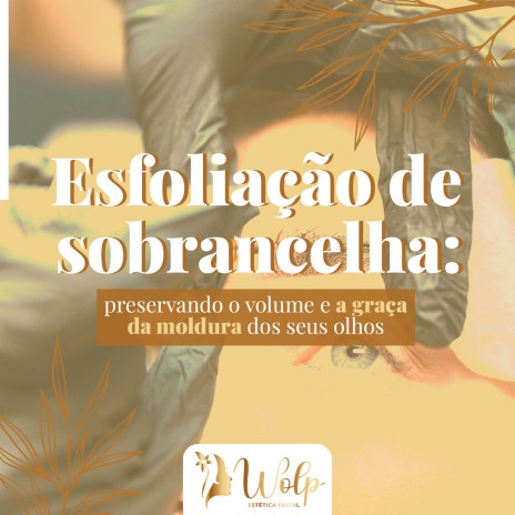 Esfoliação de sobrancelha: preservando o volume e a graça da moldura dos seus olhos