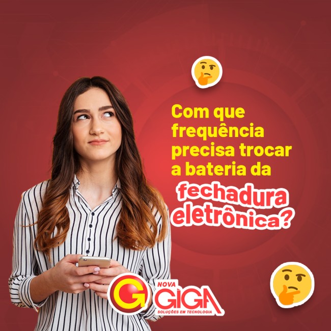 Com que frequência precisa trocar a bateria da fechadura eletrônica?