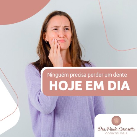Ninguém precisa perder um dente hoje em dia