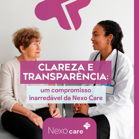 Clareza e transparência: um compromisso inarredável da Nexo Care