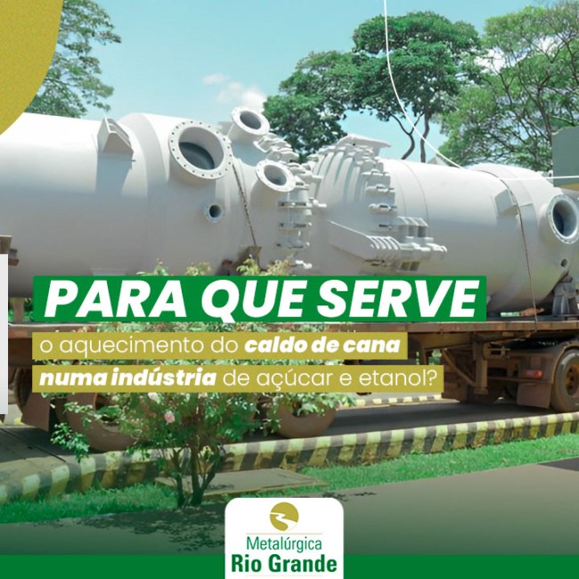 Para que serve o aquecimento do caldo de cana numa indústria de açúcar e etanol?