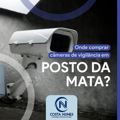 Onde comprar câmeras de vigilância em Posto da Mata?