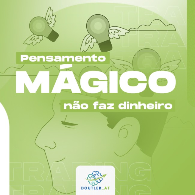 Pensamento mágico não faz dinheiro