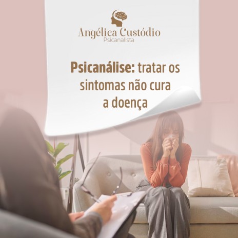 Psicanálise: tratar os sintomas não cura a doença