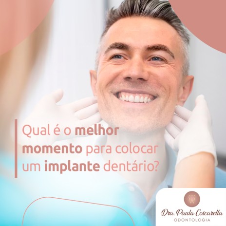 Qual é o melhor momento para colocar um implante dentário?