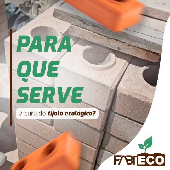 Para que serve a cura do tijolo ecológico?