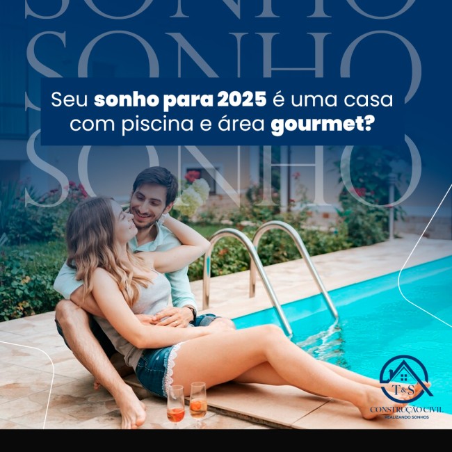 Seu sonho para 2025 é uma casa com piscina e área gourmet?