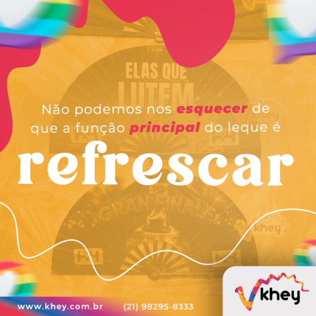 Não podemos nos esquecer de que a função principal do leque é refrescar