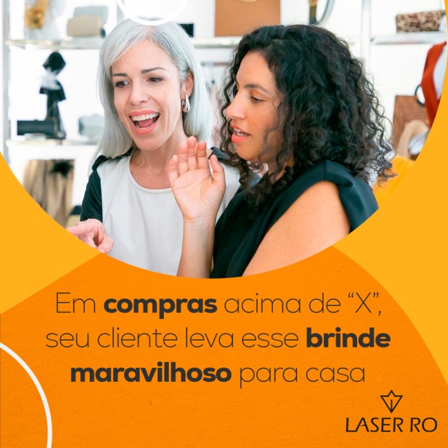 Em compras acima de “X”, seu cliente leva esse brinde maravilhoso para casa