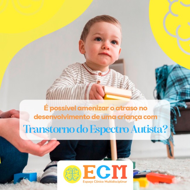 É possível amenizar o atraso no desenvolvimento de uma criança com Transtorno do Espectro Autista?