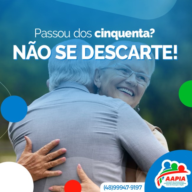 Passou dos cinquenta? Não se descarte!
