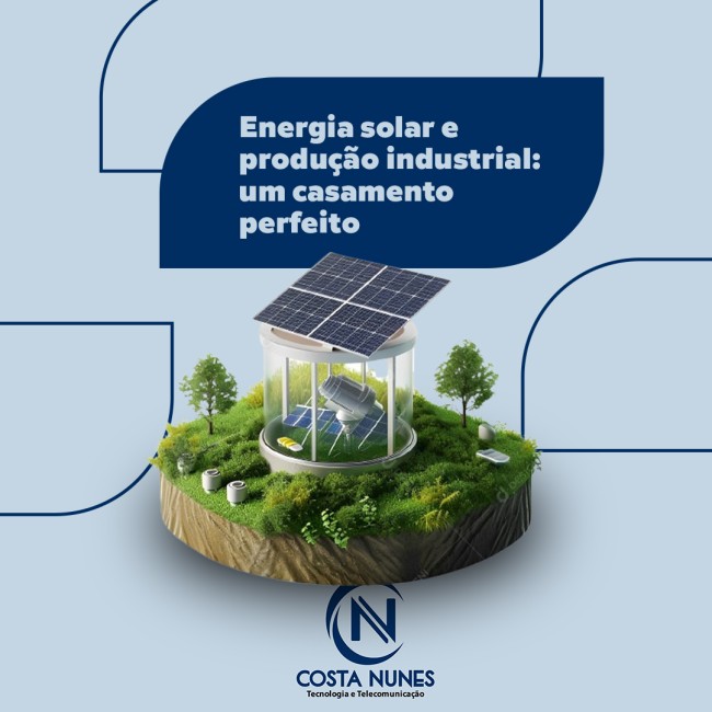 Energia solar e produção industrial: um casamento perfeito