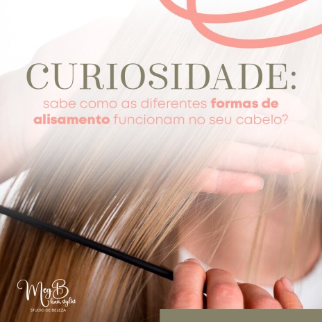 Curiosidade: sabe como as diferentes formas de alisamento funcionam no seu cabelo?