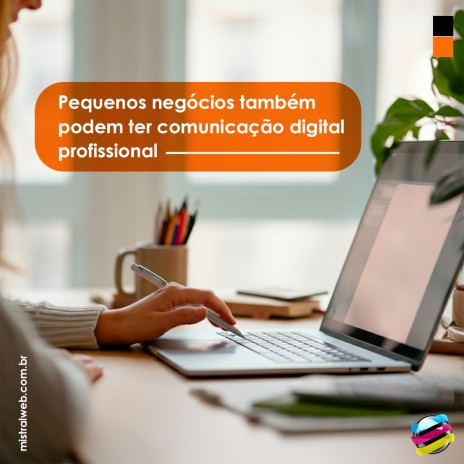 Pequenos negócios também podem ter comunicação digital profissional