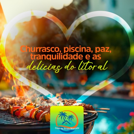 Churrasco, piscina, paz, tranquilidade e as delícias do litoral
