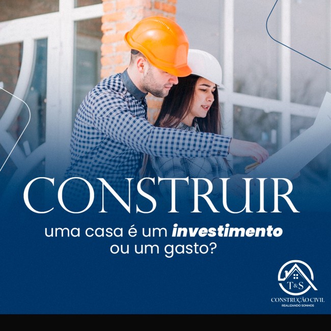 Construir uma casa é um investimento ou um gasto?