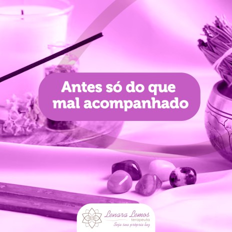 Antes só do que mal acompanhado