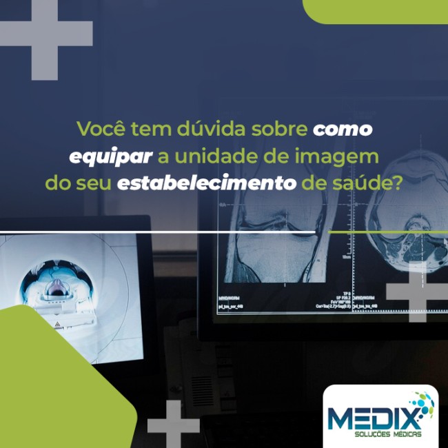 Você tem dúvida sobre como equipar a unidade de imagem do seu estabelecimento de saúde?