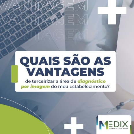 Quais são as vantagens de terceirizar a área de diagnóstico por imagem do meu estabelecimento?