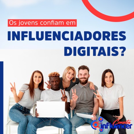 Os jovens confiam em influenciadores digitais?