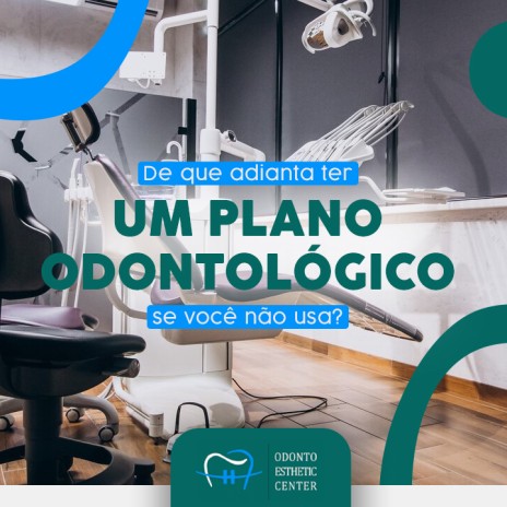 De que adianta ter um plano odontológico se você não usa?