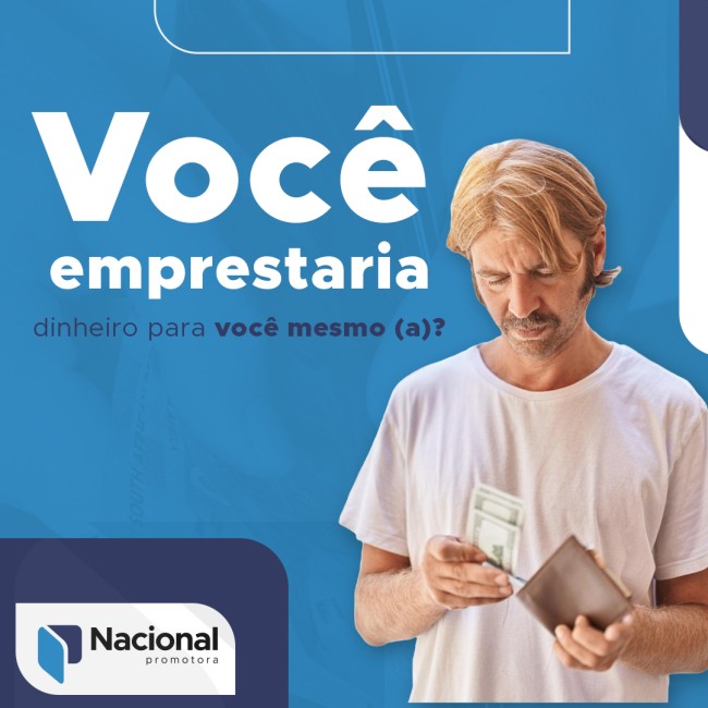 Você emprestaria dinheiro para você mesmo (a)?