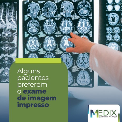 Alguns pacientes preferem o exame de imagem impresso