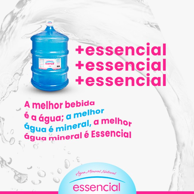 A melhor bebida é a água; a melhor água é mineral, a melhor água mineral é Essencial
