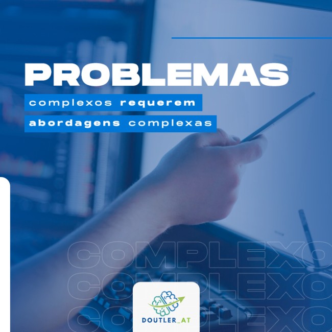 Problemas complexos requerem abordagens complexas