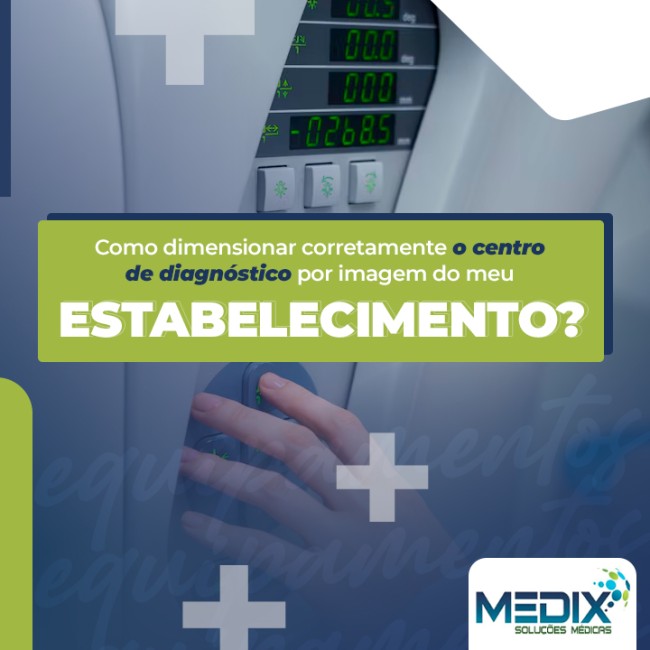 Como dimensionar corretamente o centro de diagnóstico por imagem do meu estabelecimento?
