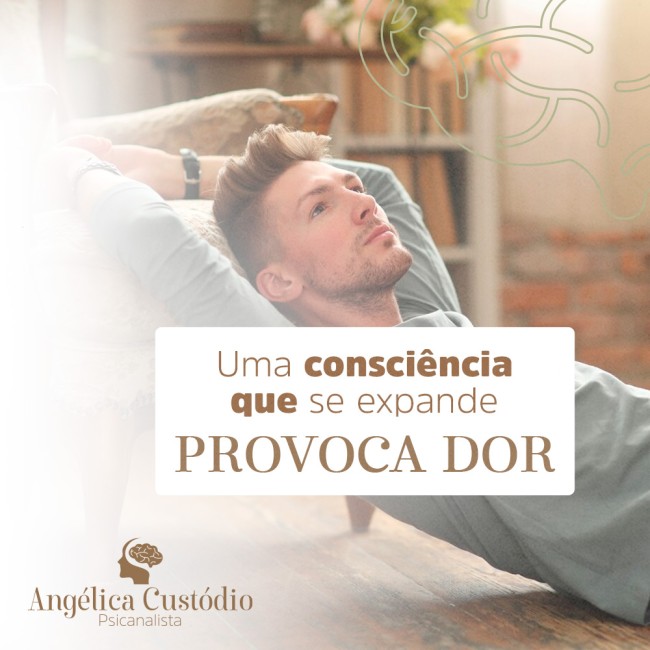 Uma consciência que se expande provoca dor