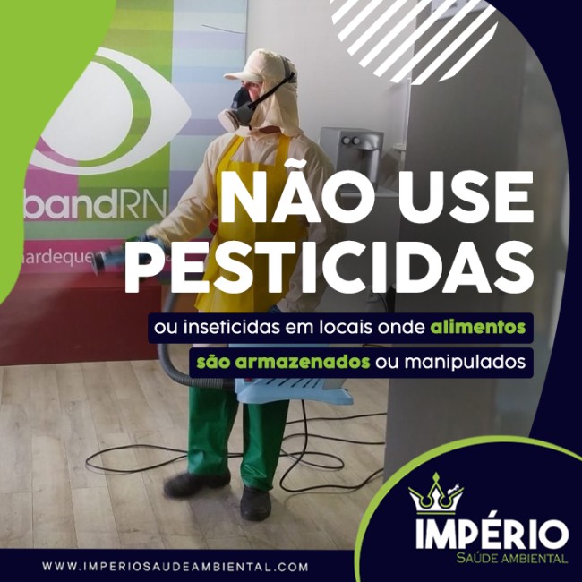 Não use pesticidas ou inseticidas em locais onde alimentos são armazenados ou manipulados