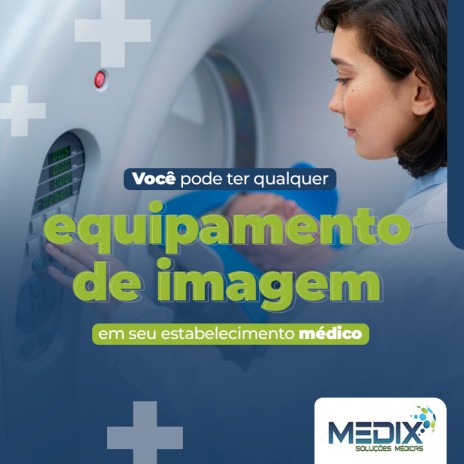 Você pode ter qualquer equipamento de imagem em seu estabelecimento médico