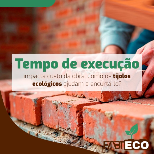 Tempo de execução impacta custo da obra. Como os tijolos ecológicos ajudam a encurtá-lo?