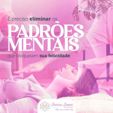 É preciso eliminar os padrões mentais que bloqueiam sua felicidade