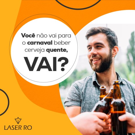 Você não vai para o carnaval beber cerveja quente, vai?