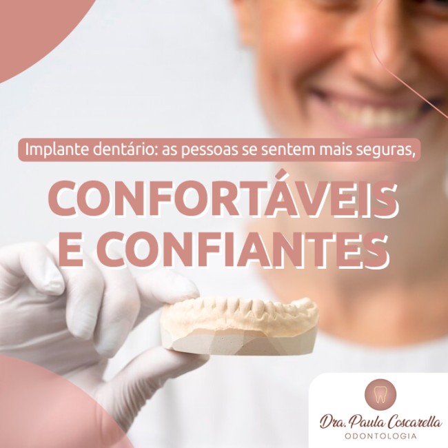Implante dentário: as pessoas se sentem mais seguras, confortáveis e confiantes