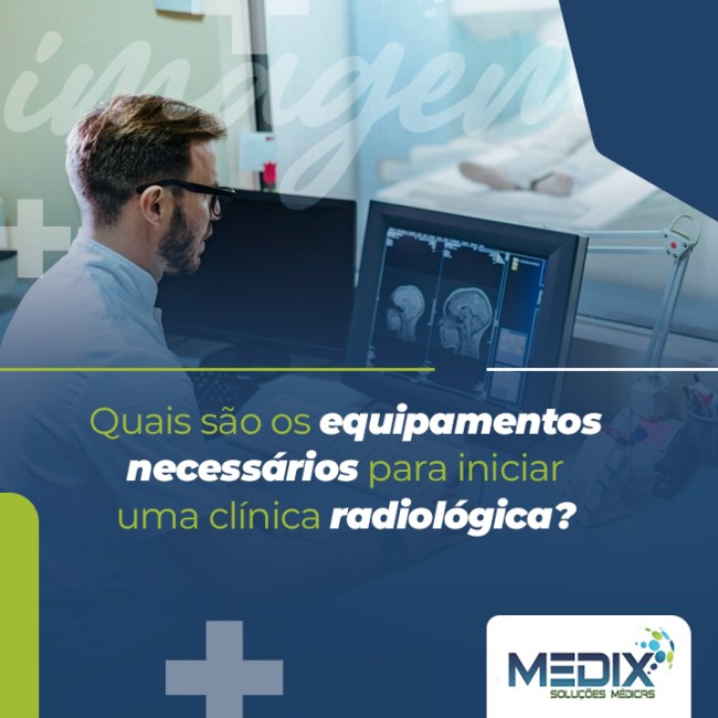 Quais são os equipamentos necessários para iniciar uma clínica radiológica?