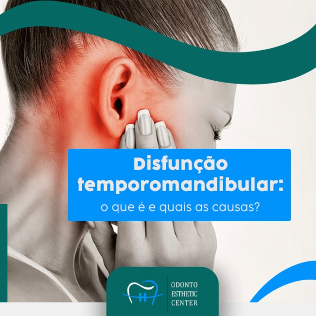 Disfunção temporomandibular: o que é e quais as causas?