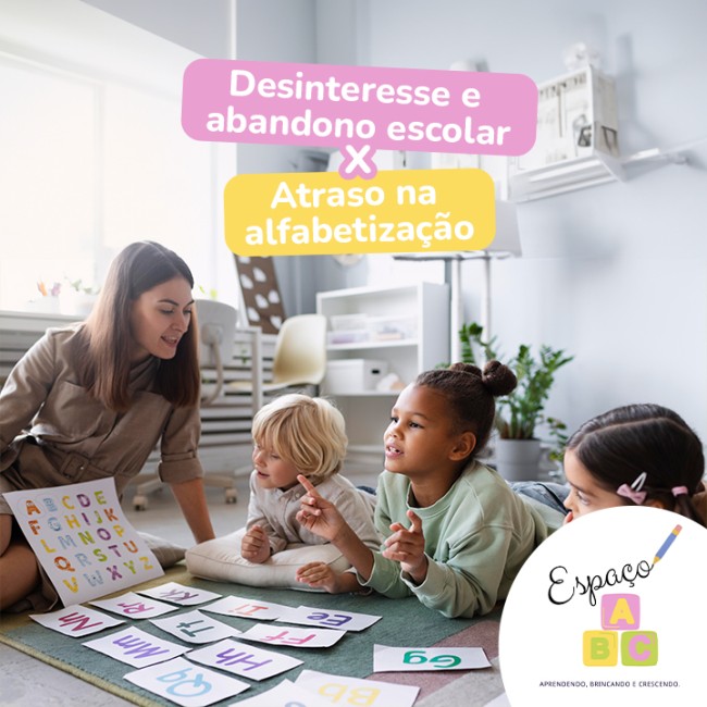 Desinteresse e abandono escolar x atraso na alfabetização