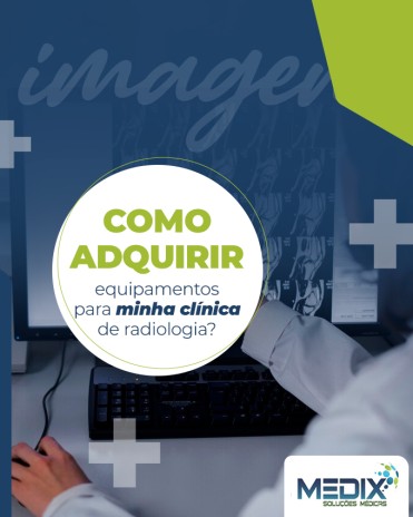 Como adquirir equipamentos para minha clínica de radiologia?