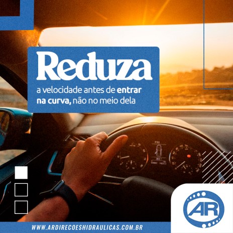 Reduza a velocidade antes de entrar na curva, não no meio dela