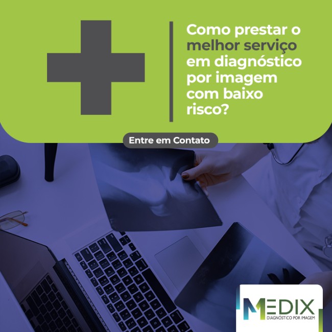 Como prestar o melhor serviço em diagnóstico por imagem com baixo risco?