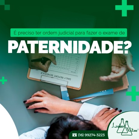 É preciso ter ordem judicial para fazer o exame de paternidade?